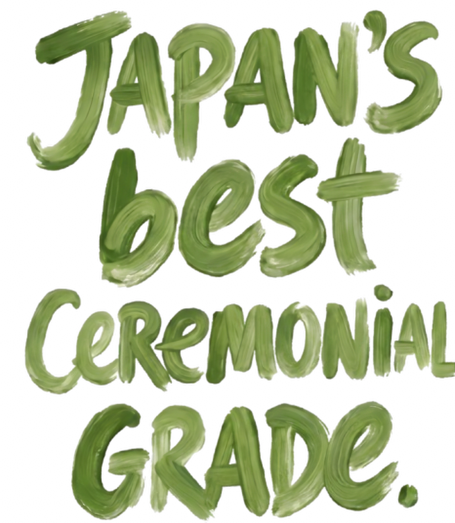 Japan's best ceremonial grade.
